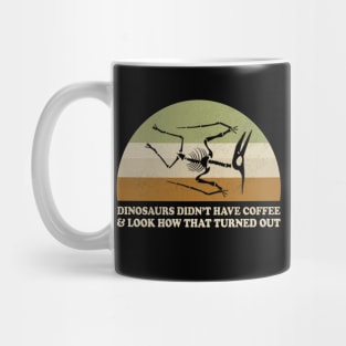 Dinosaurs did not have coffee - Pterodactyl Fossil Mug